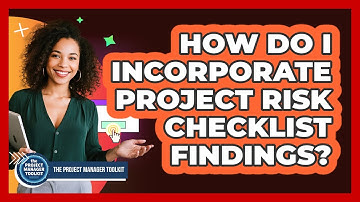 How Do I Incorporate Project Risk Checklist Findings?