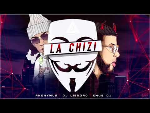 LA CHIZI REMIX - ANONYMOUS ✘ DJ LIENDRO ✘ EMUS DJ