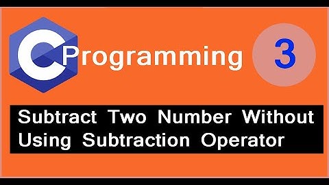 How to Subtract Two Number Without Using Subtraction Operator