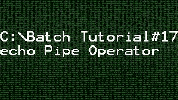 Batch Tutorial #17 Pipe Operator
