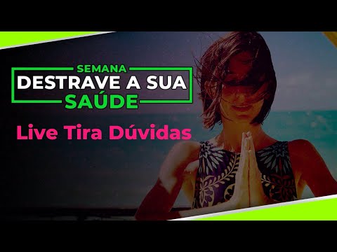 LIVE Tira Dúvidas - Destrave sua Saúde - LIVE Tira Dúvidas - Destrave sua Saúde