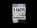 3 Facts About Mount Kilimanjaro