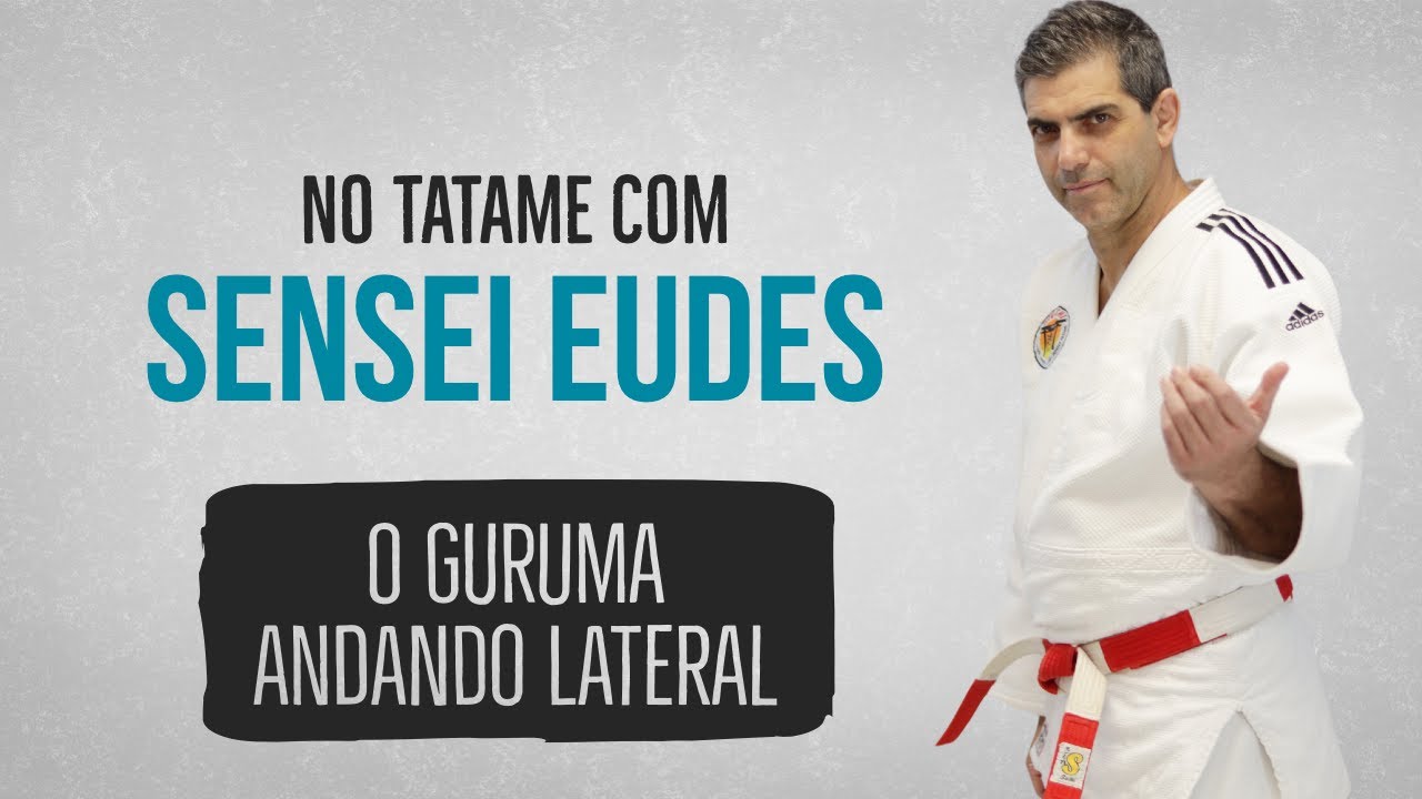 No Tatame com Sensei Eudes: O Guruma, Andando Lateral