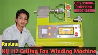 Complete Review Of Kisan Engineering KIJ-117 Ceiling Fan Winding Machine