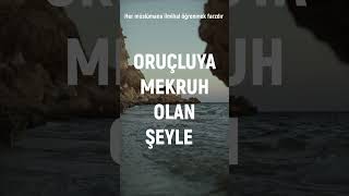 Oruçluya Mekruh Olan Şeyler - İlmihal Serisi Resimi