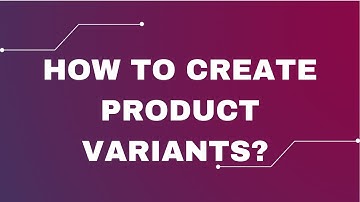 How to create Multiple Product Variants?