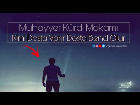 İLAHİ -Kimi Dosta Varır Dosta Bend Olur