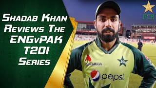 Shadab Khan Reviews The ENGvPAK T20I Series | PCB | MA2E