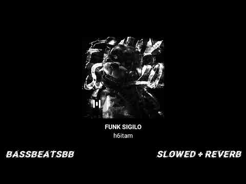 FUNK SIGILO SLOWED & REVERB 320KBPS - h6itam Brazilian Funk / Phonk