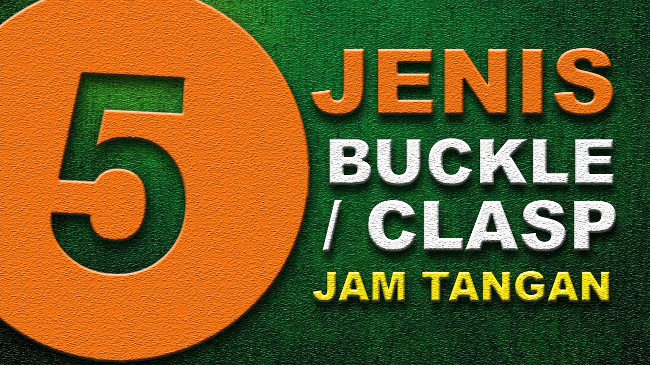 PENTING APA NGGA ⁉️ 5 Jenis BUCKLE / CLASP Jam Tangan ‼️ Totalnya 11 macem....