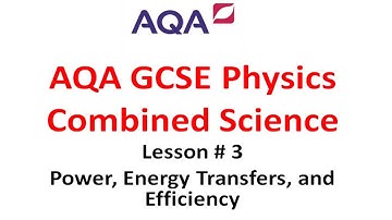 Lesson # 3 Power Energy Transfers and Efficiency | AQA GCSE Physics Combined Science