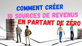 Voici Comment Vous Pouvez Crer 10 Sources De Revenus En Partant De Rien