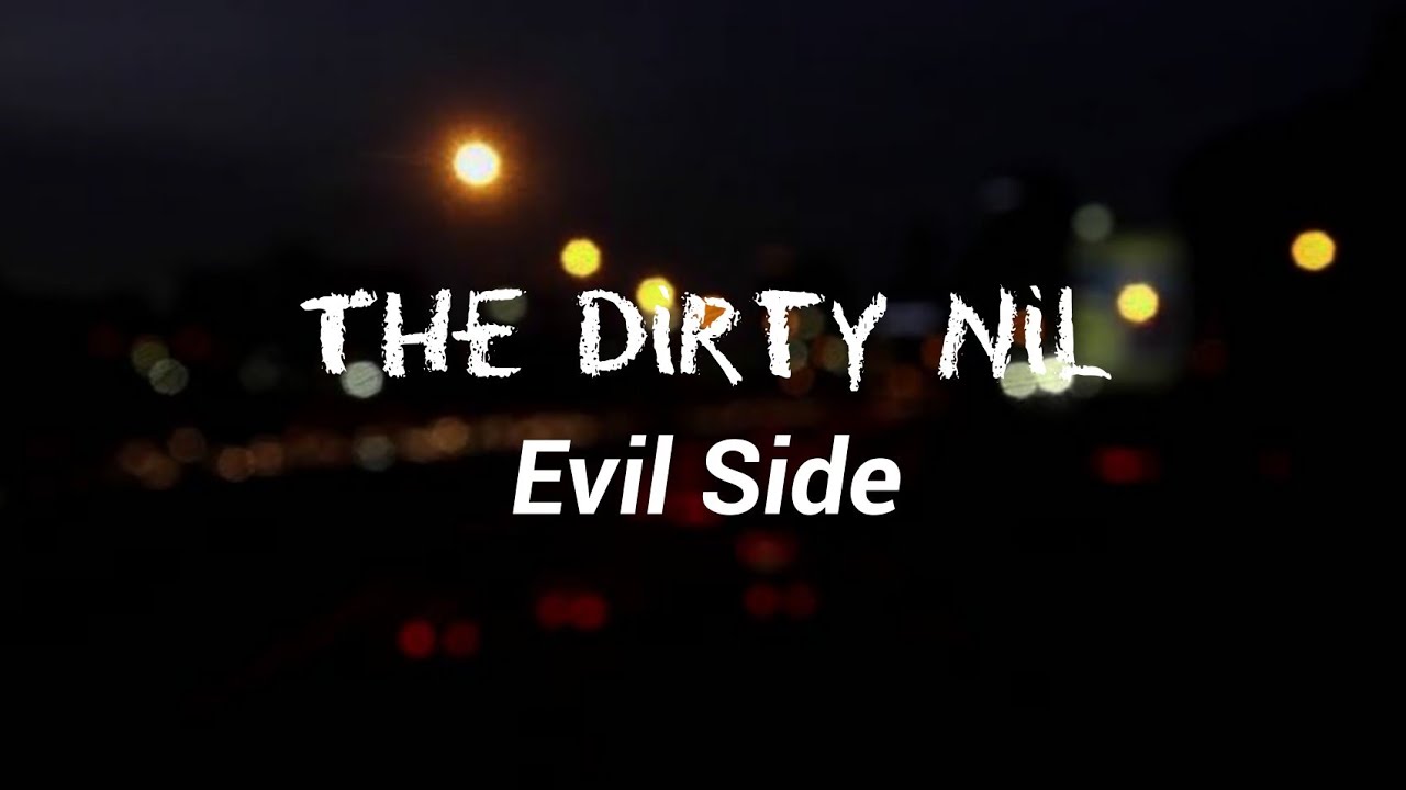 The Dirty Nil - Evil Side (Lyrics)