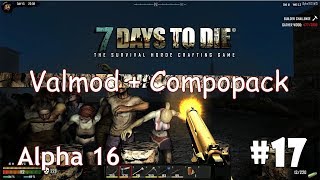 7 Days to Die (Alpha 16 + ValMod + Compopack) #17 - Чудесная добыча камня