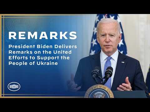 President Biden Delivers Remarks on the United Efforts to Support the People of Ukraine