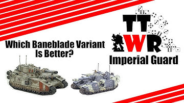 Which Imperial Guard Baneblade variant is better? A  40k Comparison chat!