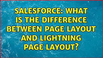 Salesforce: What is the difference between page layout and lightning page layout?