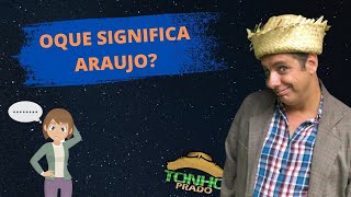 OQUE SIGNIFICA ARAUJO?