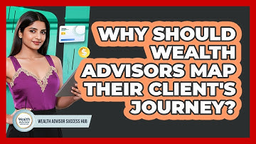 Why Should Wealth Advisors Map Their Client