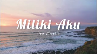 Miliki Aku - Dea mirella (Lirik)