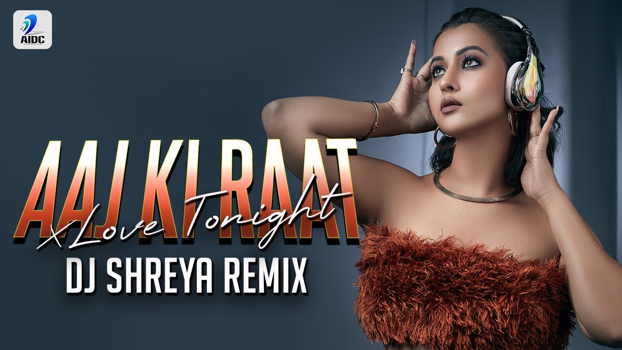 Aaj Ki Raat X Love Tonight Remix  DJ Shreya  Don  Shahrukh Khan  Priyanka Chopra  Isha K