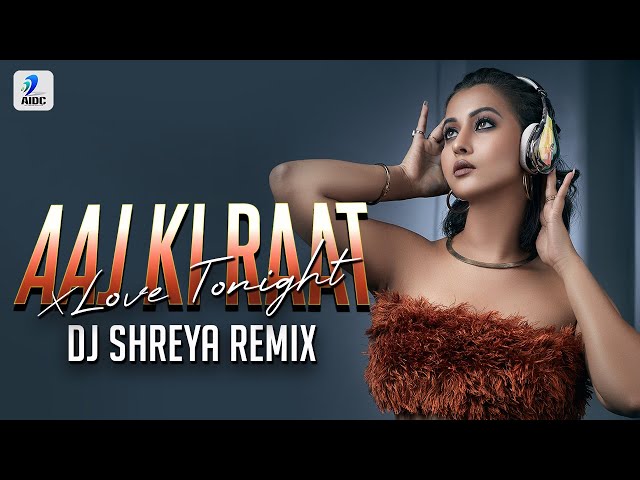 Aaj Ki Raat X Love Tonight (Remix) | DJ Shreya | Don | Shahrukh Khan | Priyanka Chopra | Isha K class=