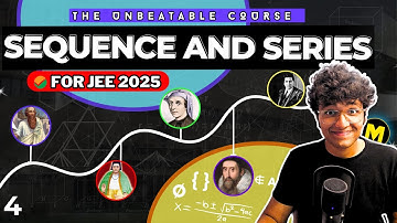 JEE 2025: DEEP Theory for Sequence and Series | JEE Adv & Mains | JEE 2025 Unbeatable Course | Ep-4