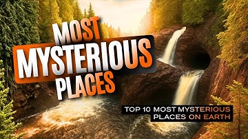 What Are the TOP 10 Most Mysterious Places on Earth?