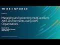 AWS re:Inforce 2019: Managing Multi-Account AWS Environments Using AWS Organizations (FND314)