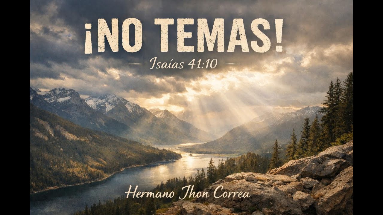 ¡No temas! | Isaías 41:10 | Hermano Jhon Correa | 08/02/2026