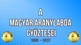 A Magyar Aranylabda győzteseinek listája 1998 - 2017