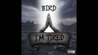 Bird- I’m Tired (official Audio)