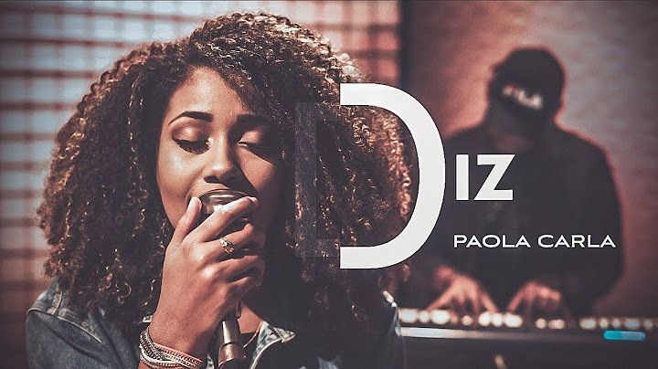 Diz (You Say) | Paola Carla