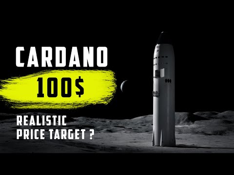 Cardano : The Most Realistic Price Target (5x, 10x Or 100x?)