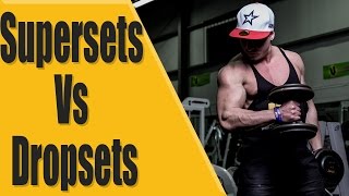 Supersets Vs Dropsets?