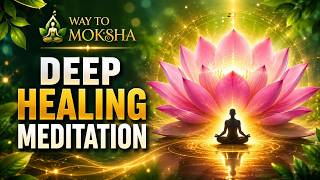 Healing  Meditation __ HEAL YOURSELF TO THE FULLEST @WayToMokshaEnglish #anumaa