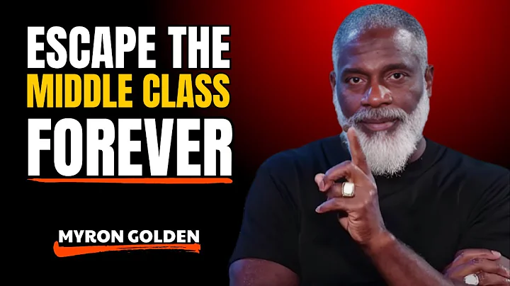 The Ultimate Path from Middle Class to Wealth | Myron Golden