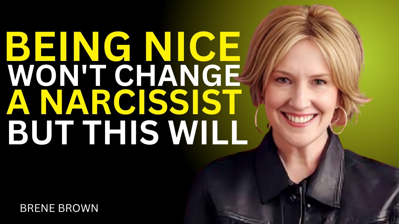 BEING NICE WON'T CHANGE A NARCISSIST BUT THIS WILL | BRENE BROWN MOTIVATIONAL SPEECH