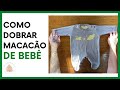 COMO DOBRAR MACACÃO DE BEBÊ - Meu Cantinho de Tricô