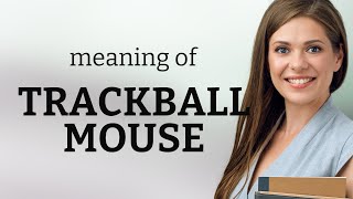 Understanding the "Trackball Mouse": A Guide for English Learners