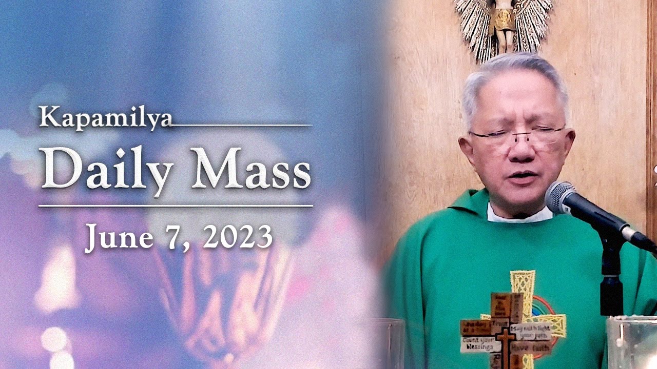 June 7, 2023 The Resurrection Changes All Kapamilya Daily Mass