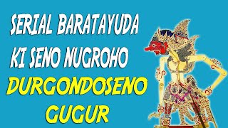 Serial Baratayuda Ki Seno Nugroho DURGONDOSENO GUGUR