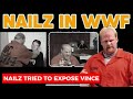NAILZ: THE DAY HE CROSSED THE LINE - HIS EXPLOSIVE FIGHT WITH VINCE MCMAHON EXPLAINED...