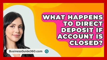 What Happens To Direct Deposit If Account Is Closed? - BusinessGuide360.com