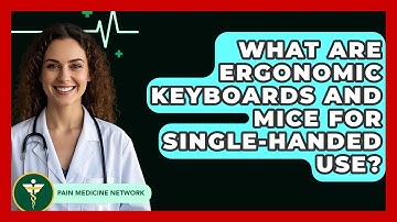What Are Ergonomic Keyboards And Mice For Single-handed Use? - Pain Medicine Network