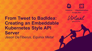 From Tweet to BadIdea: Creating an Embeddable Kubernetes Style API Server - Jason DeTiberus