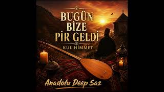 Bugün Bize Pir Geldi Alevi Deyişi Anadolu Deep Saz