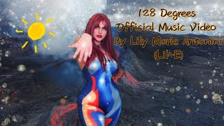 128 Degrees - Lily Marie Antonini Lil-E Official Music Video