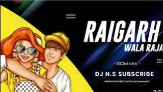 RAIGARH WALA RAJA || CG SONG || DJ N.S || DJ SAGAR KANKER | DJ SARANGA | DJ C2M