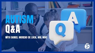 Expert Q&A: Autism with Daniel Moreno De Luca, MD, MSc